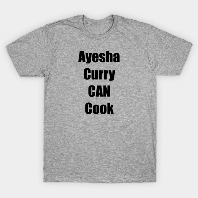 Ayesha Curry CAN Cook T-Shirt by herry.le